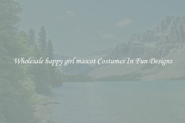 Wholesale happy girl mascot Costumes In Fun Designs