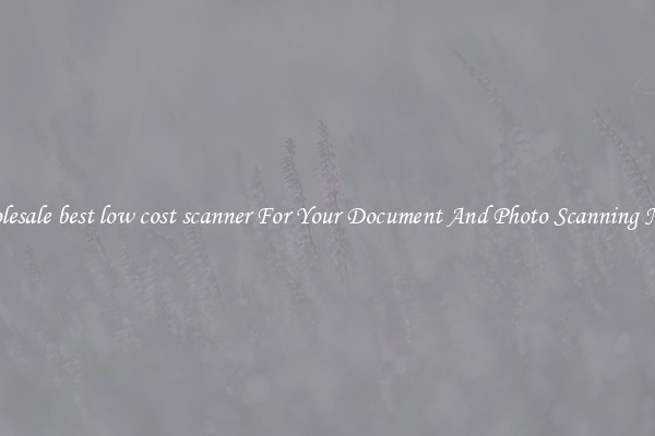 Wholesale best low cost scanner For Your Document And Photo Scanning Needs