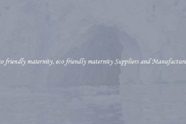 eco friendly maternity, eco friendly maternity Suppliers and Manufacturers