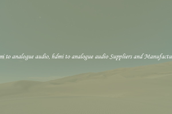 hdmi to analogue audio, hdmi to analogue audio Suppliers and Manufacturers
