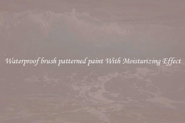 Waterproof brush patterned paint With Moisturizing Effect