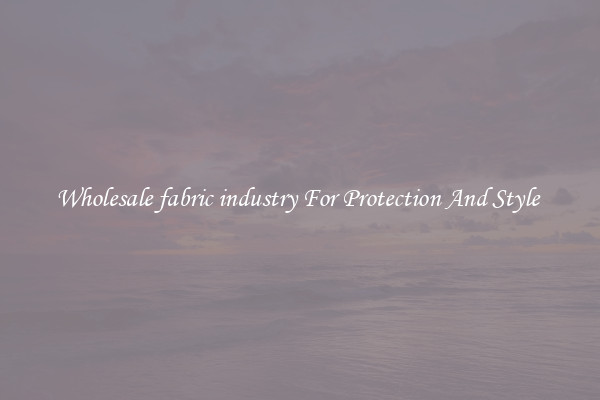 Wholesale fabric industry For Protection And Style 