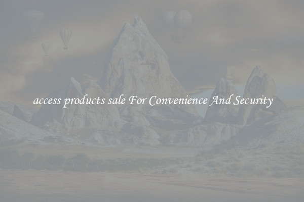 access products sale For Convenience And Security