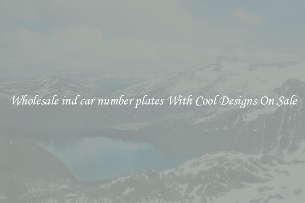 Wholesale ind car number plates With Cool Designs On Sale