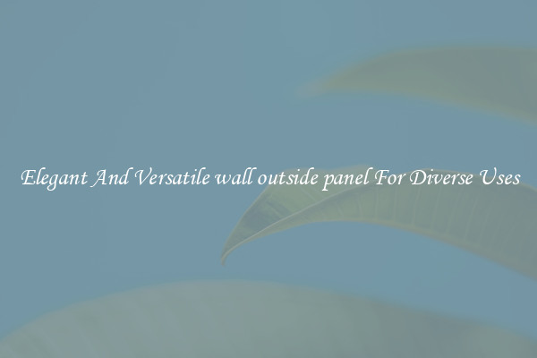 Elegant And Versatile wall outside panel For Diverse Uses