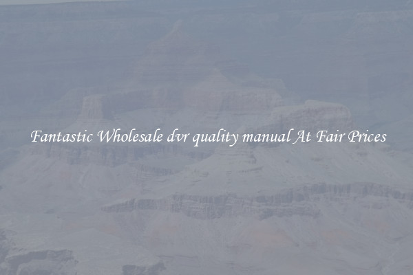 Fantastic Wholesale dvr quality manual At Fair Prices