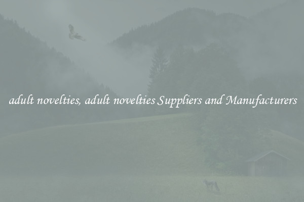 adult novelties, adult novelties Suppliers and Manufacturers