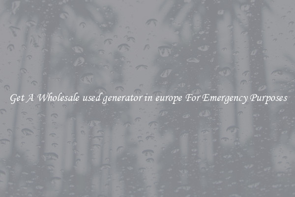 Get A Wholesale used generator in europe For Emergency Purposes