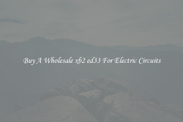 Buy A Wholesale xb2 ed33 For Electric Circuits