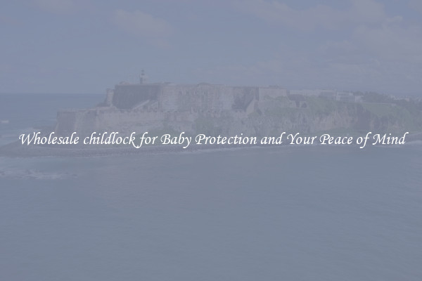 Wholesale childlock for Baby Protection and Your Peace of Mind