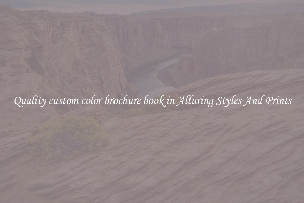 Quality custom color brochure book in Alluring Styles And Prints