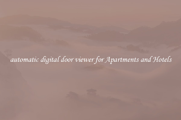 automatic digital door viewer for Apartments and Hotels