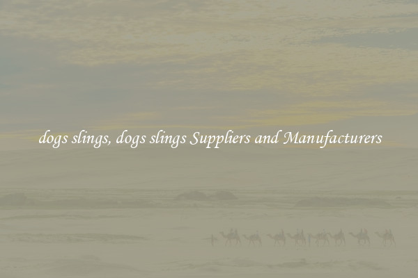 dogs slings, dogs slings Suppliers and Manufacturers
