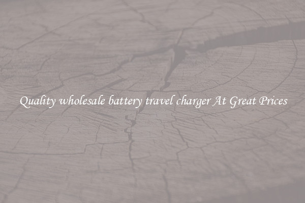 Quality wholesale battery travel charger At Great Prices