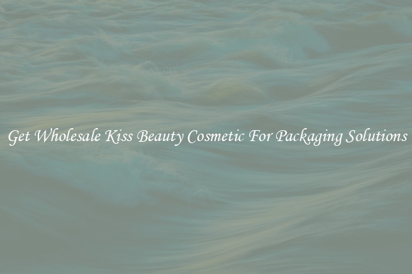 Get Wholesale Kiss Beauty Cosmetic For Packaging Solutions