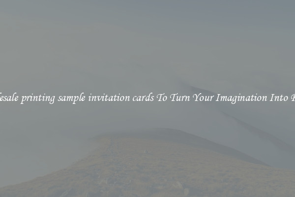Wholesale printing sample invitation cards To Turn Your Imagination Into Reality