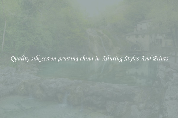 Quality silk screen printing china in Alluring Styles And Prints
