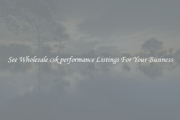 See Wholesale csk performance Listings For Your Business