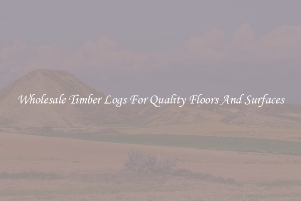 Wholesale Timber Logs For Quality Floors And Surfaces