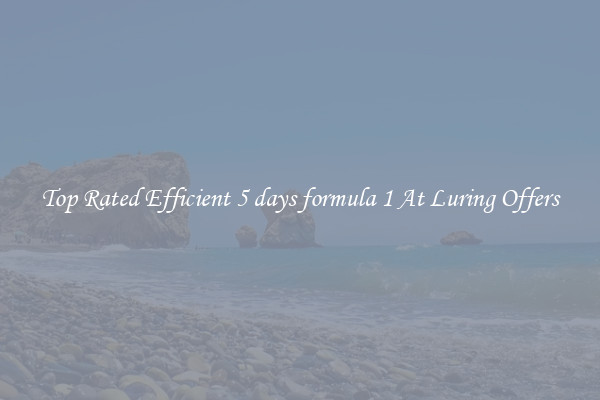 Top Rated Efficient 5 days formula 1 At Luring Offers