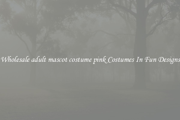 Wholesale adult mascot costume pink Costumes In Fun Designs