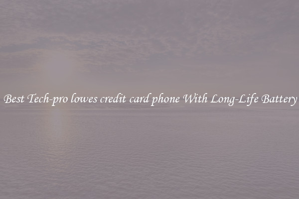 Best Tech-pro lowes credit card phone With Long-Life Battery