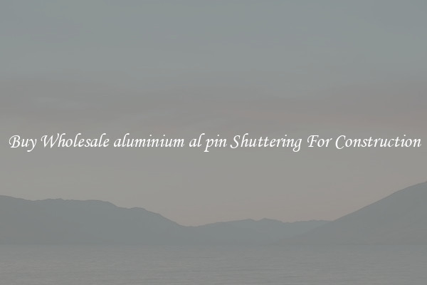 Buy Wholesale aluminium al pin Shuttering For Construction