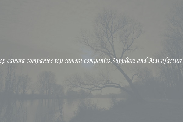 top camera companies top camera companies Suppliers and Manufacturers