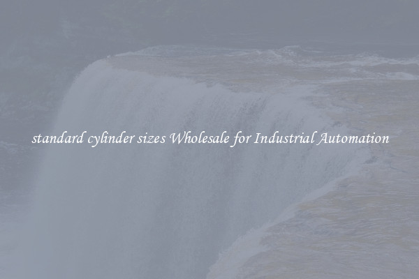  standard cylinder sizes Wholesale for Industrial Automation 