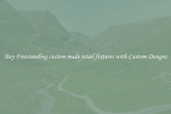 Buy Freestanding custom made retail fixtures with Custom Designs