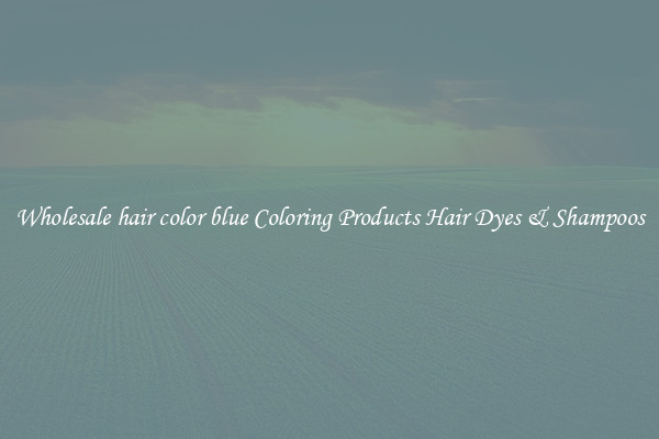 Wholesale hair color blue Coloring Products Hair Dyes & Shampoos